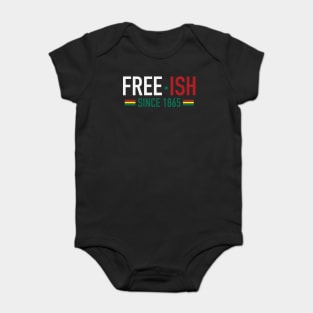 Free-Ish Since 1865 | Juneteenth | African American | Black Lives Matter | Black History Baby Bodysuit